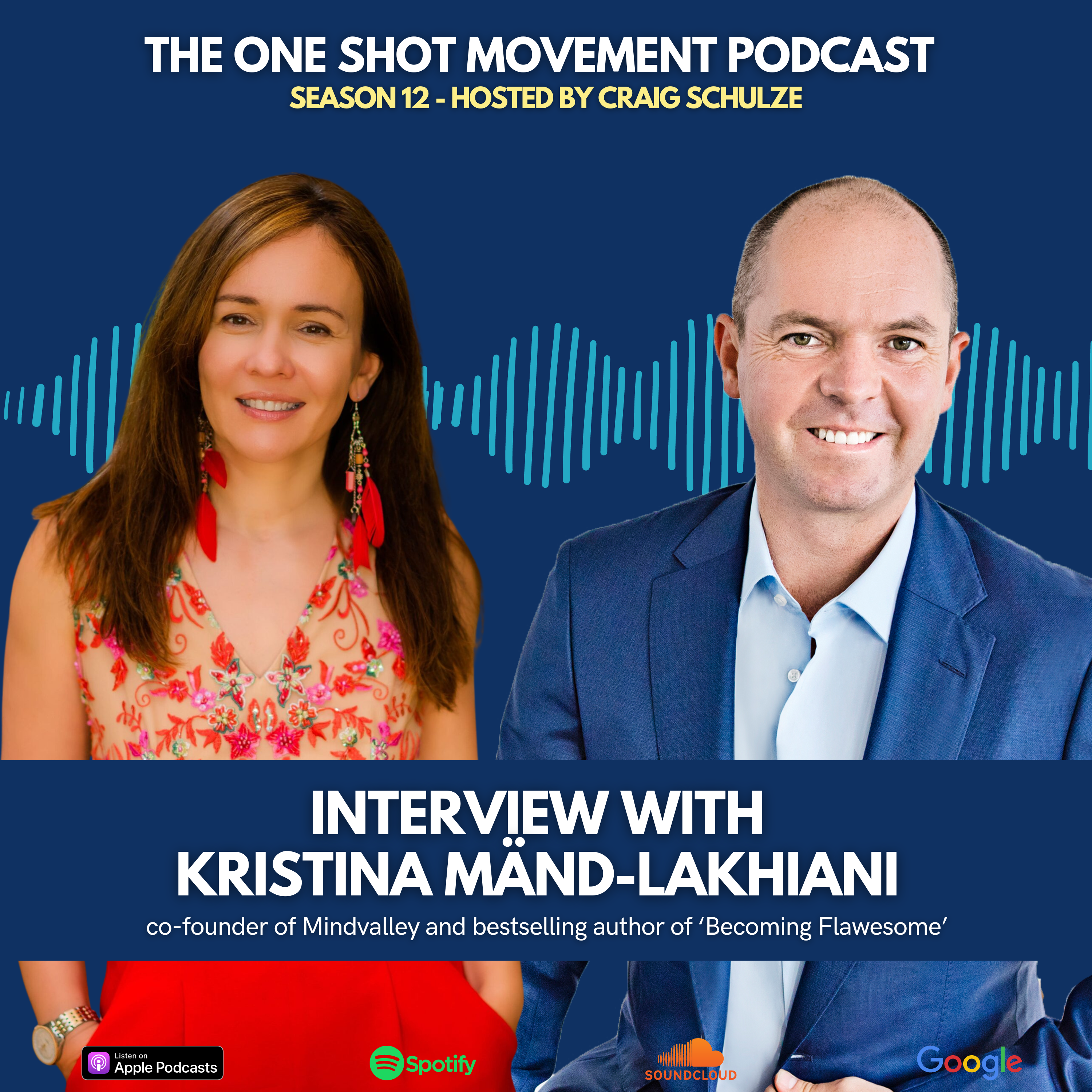 Season 12 One Shot Movement Podcast - INTERVIEW WITH Kristina Mänd-Lakhiani - co-founder of Mindvalley and bestselling author of ‘Becoming Flawesome’.png